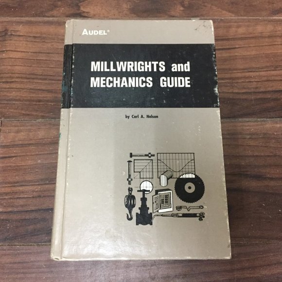 Other - Audel Millwrights and Mechanics Guide by Carl A. Nelson 1972 2nd Ed. Hardcover